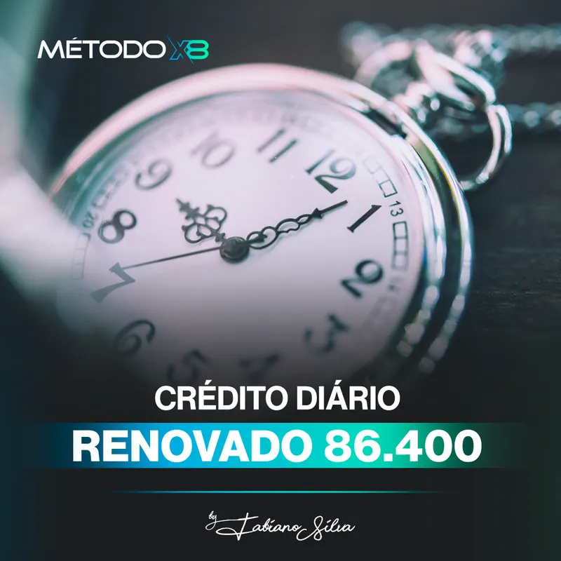 Método X8, passo 2: Crédito diário renovado 86.400