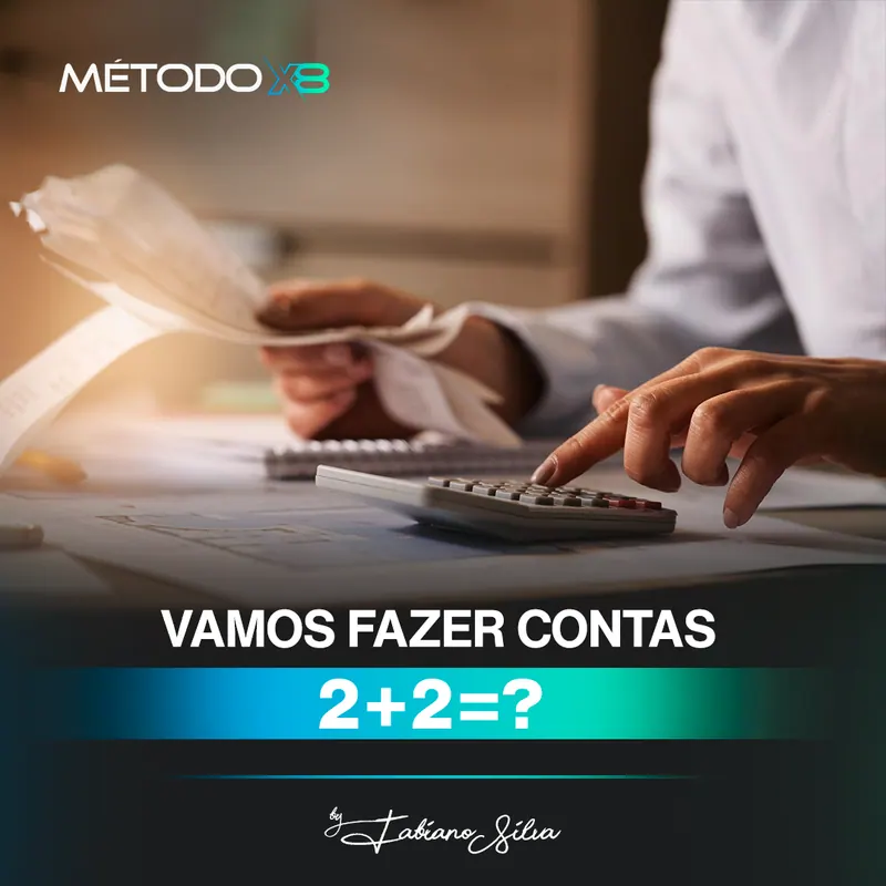 Método X8, passo 4: Vamos fazer contas, 2+2=?