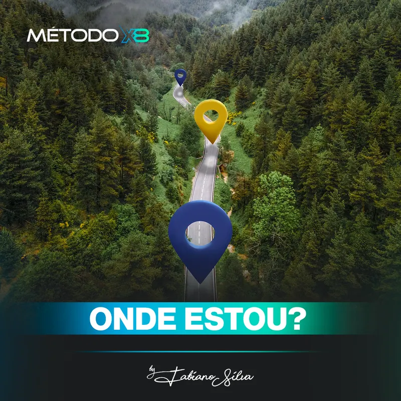 Método X8, passo 7: Onde estou?